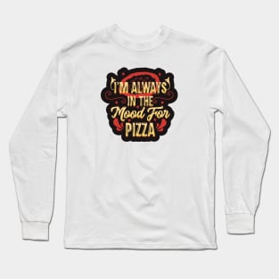 Mood for Pizza Long Sleeve T-Shirt